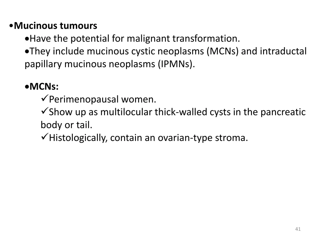 mucinous tumours have the potential for malignant