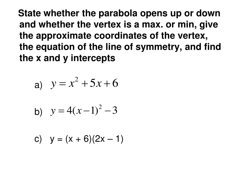 state whether the parabola opens up or down