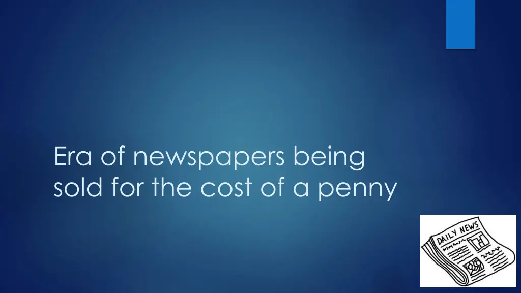era of newspapers being sold for the cost