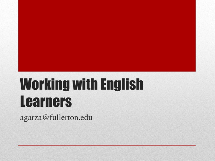 working with english learners agarza@fullerton edu