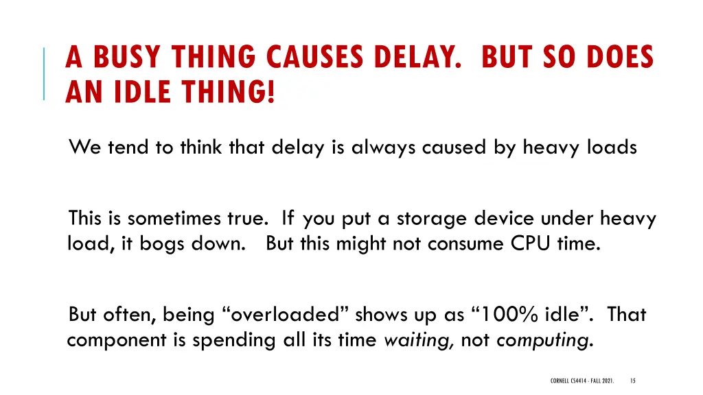 a busy thing causes delay but so does an idle