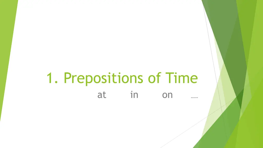 1 prepositions of time at in on