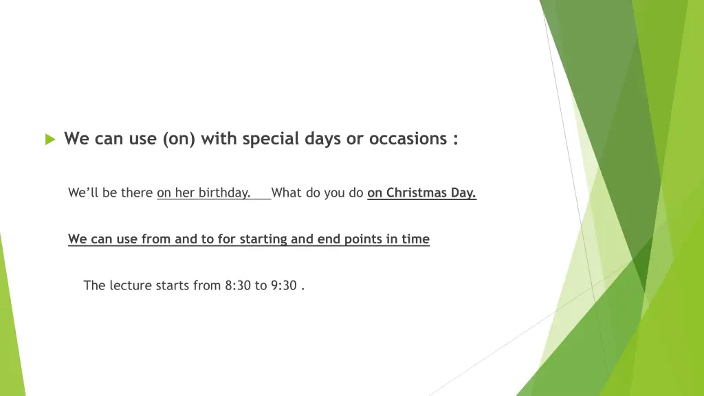 we can use on with special days or occasions
