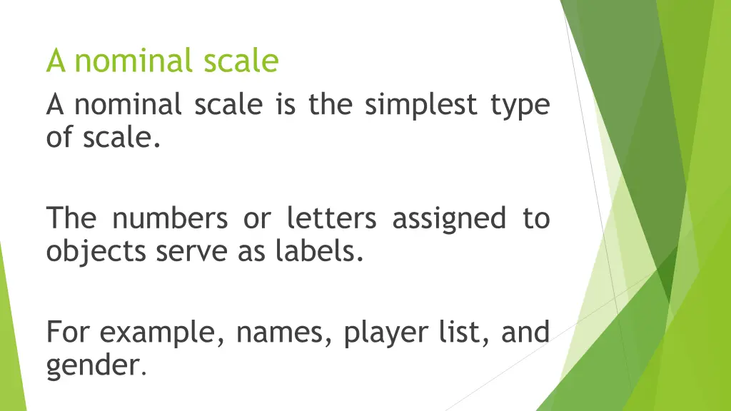a nominal scale a nominal scale is the simplest