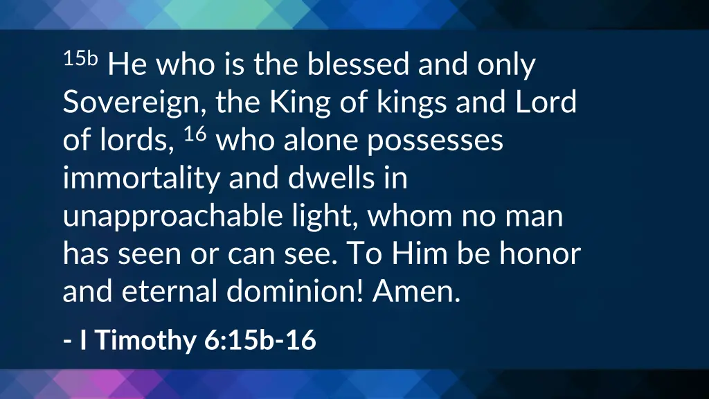 15b he who is the blessed and only sovereign