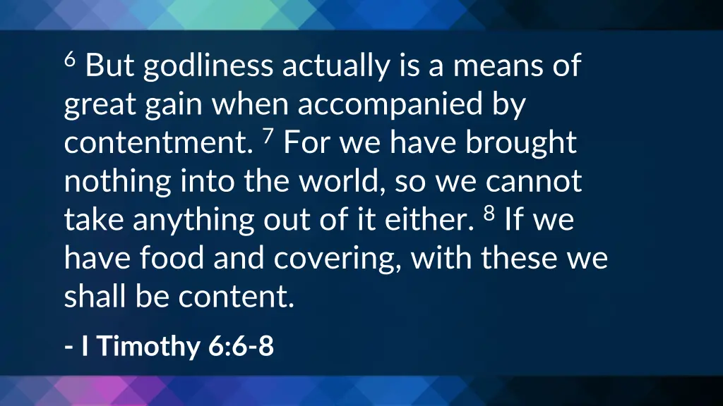 6 but godliness actually is a means of great gain