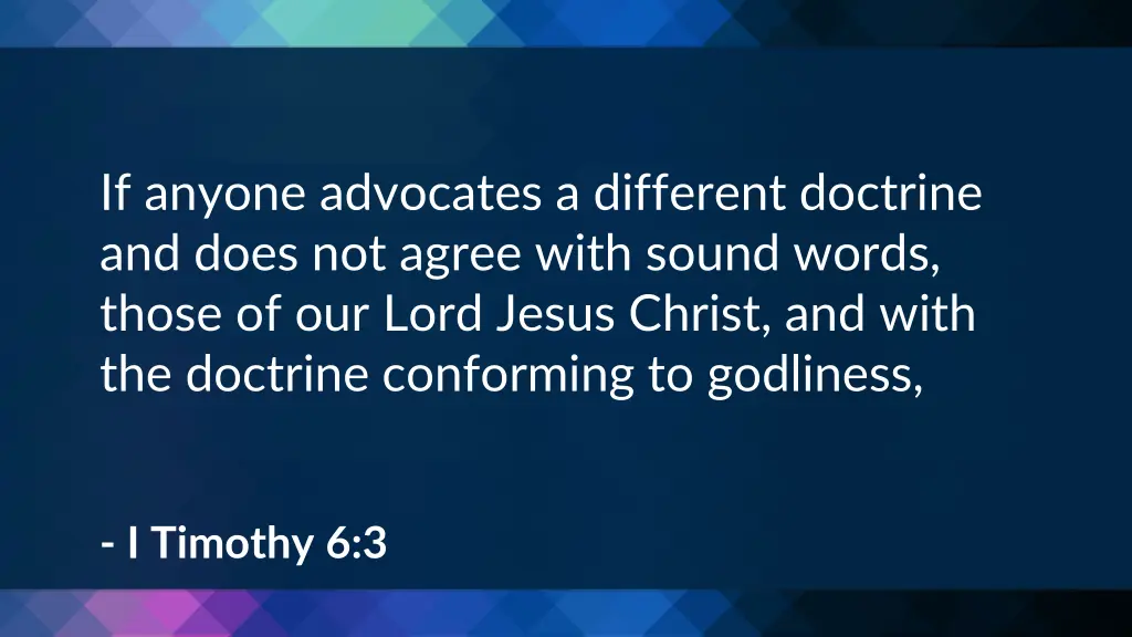 if anyone advocates a different doctrine and does
