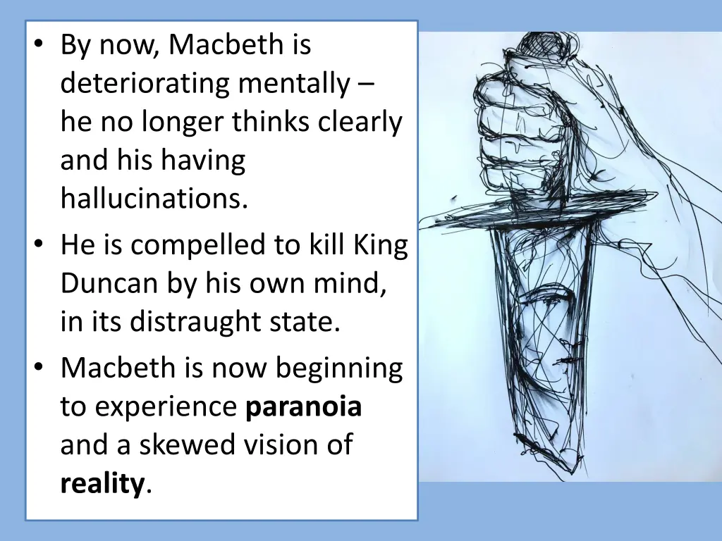 by now macbeth is deteriorating mentally