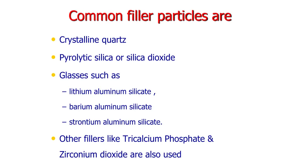 common filler particles are