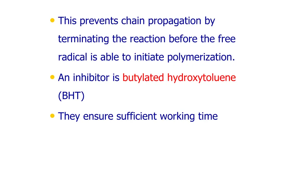 this prevents chain propagation by