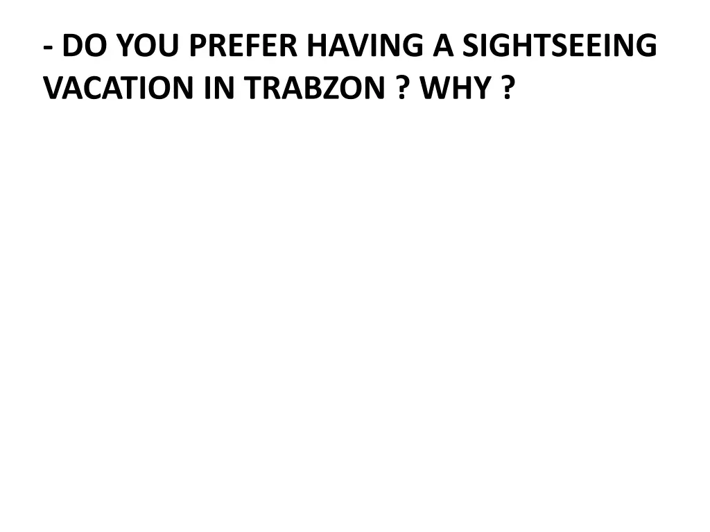 do you prefer having a sightseeing vacation