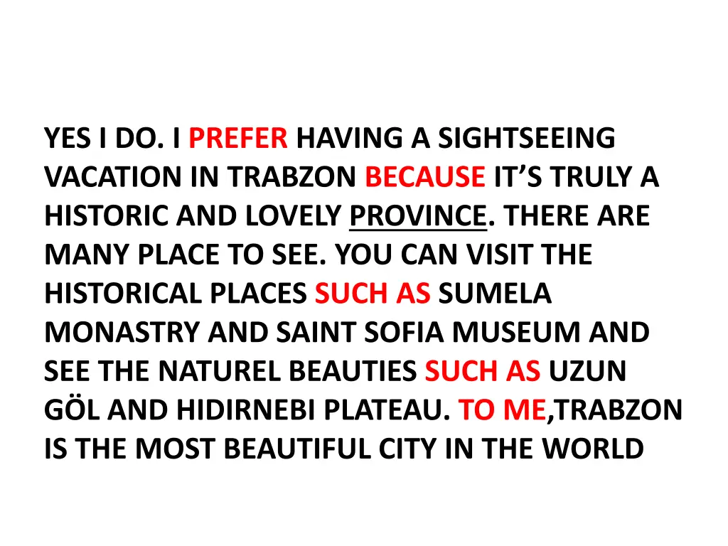 yes i do i prefer having a sightseeing vacation