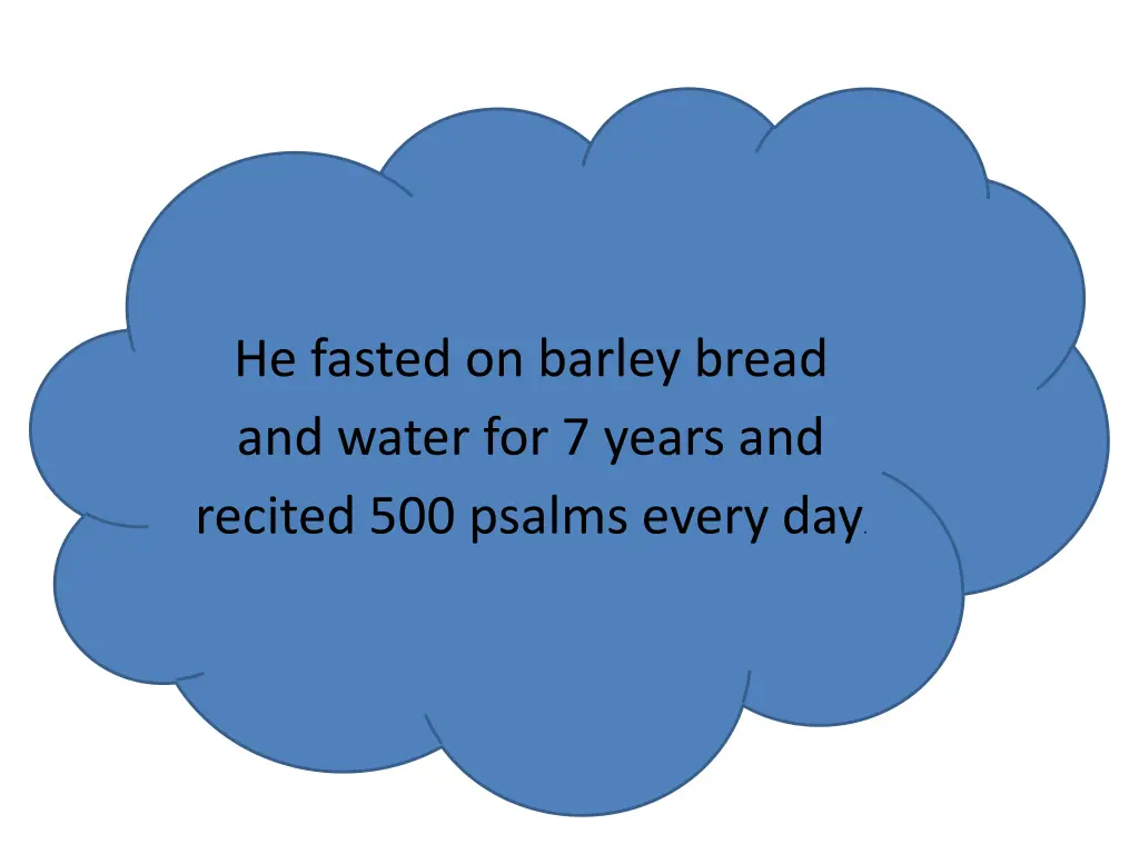 he fasted on barley bread and water for 7 years