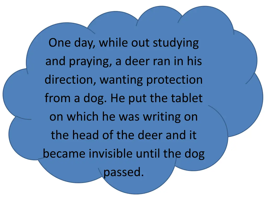 one day while out studying and praying a deer