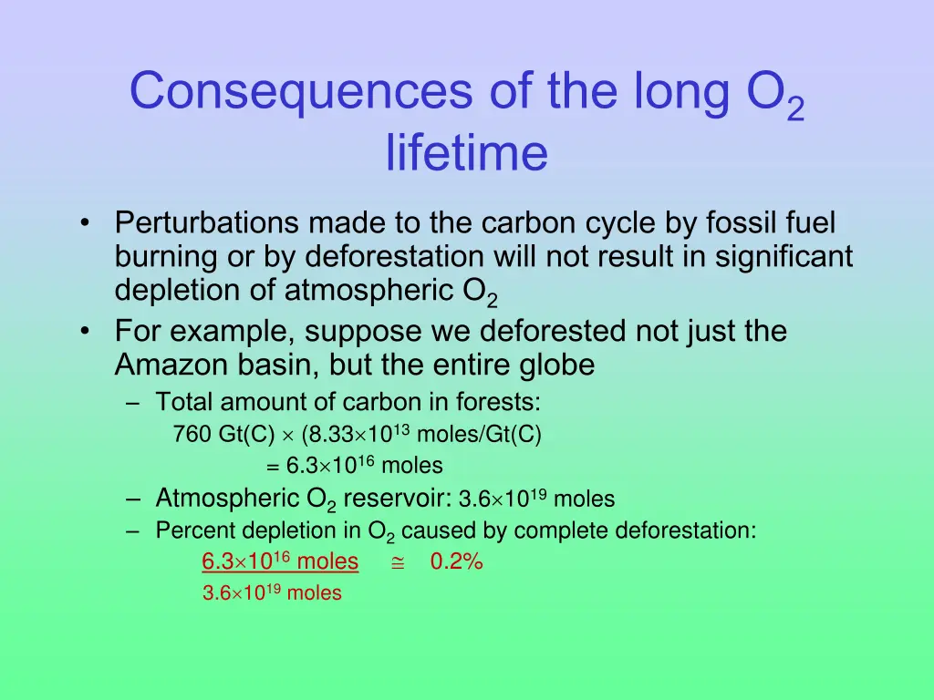 consequences of the long o 2 lifetime