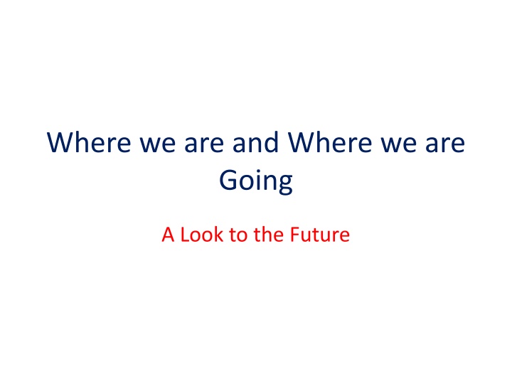 where we are and where we are going