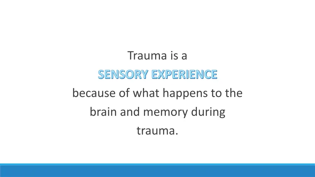 trauma is a sensory experience because of what