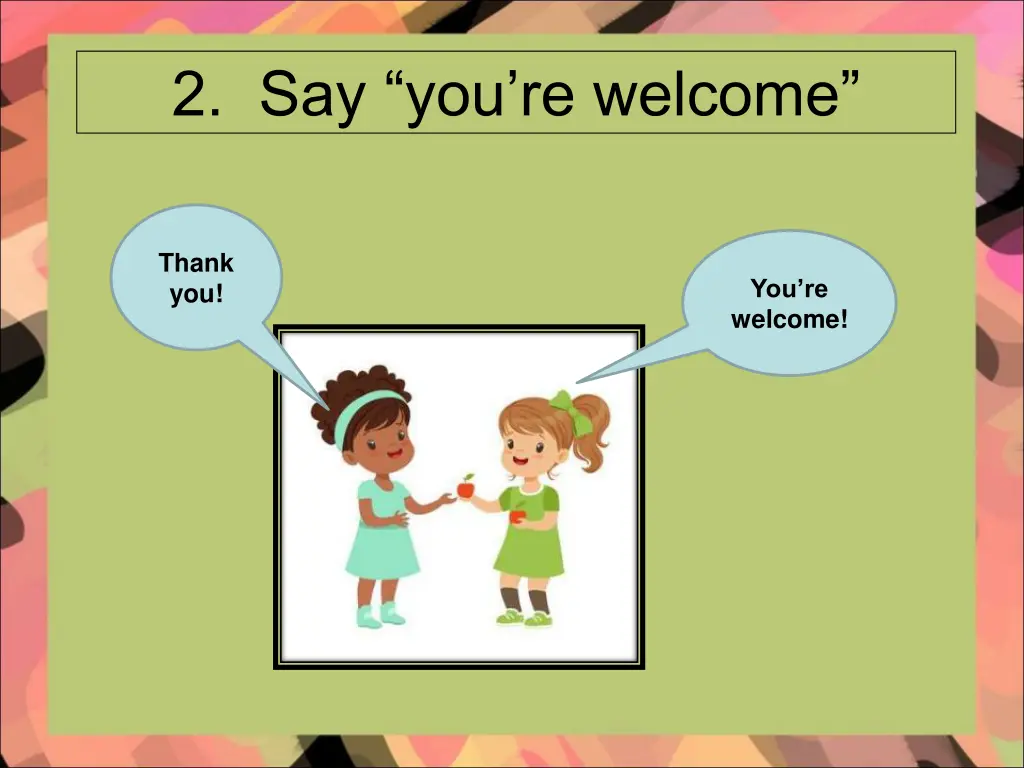 2 say you re welcome