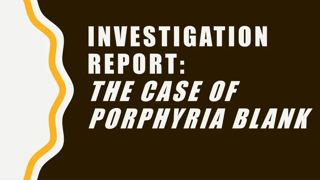 investigation report the case of porphyria blank