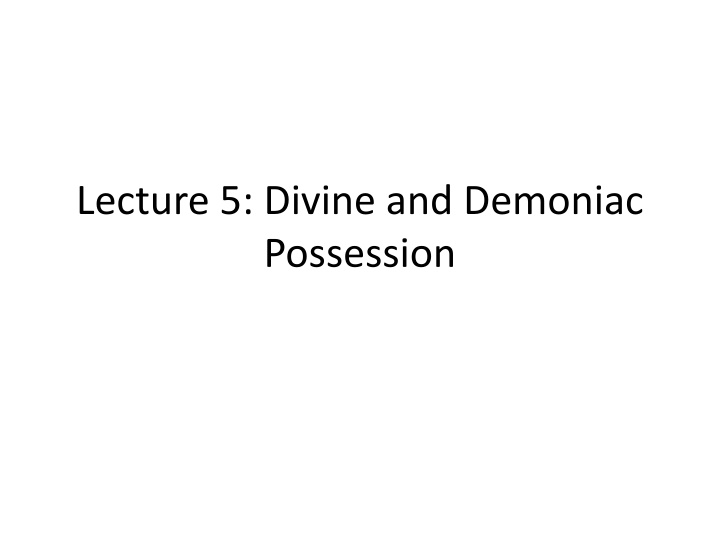 lecture 5 divine and demoniac possession