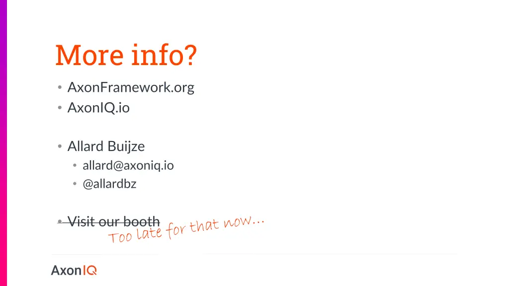 more info axonframework org axoniq io