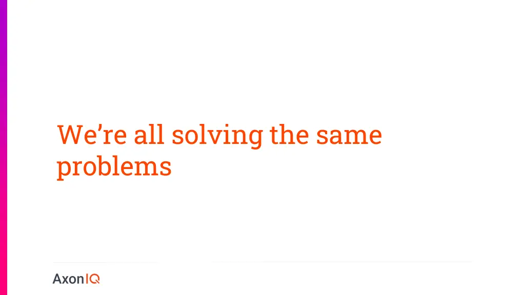we re all solving the same problems