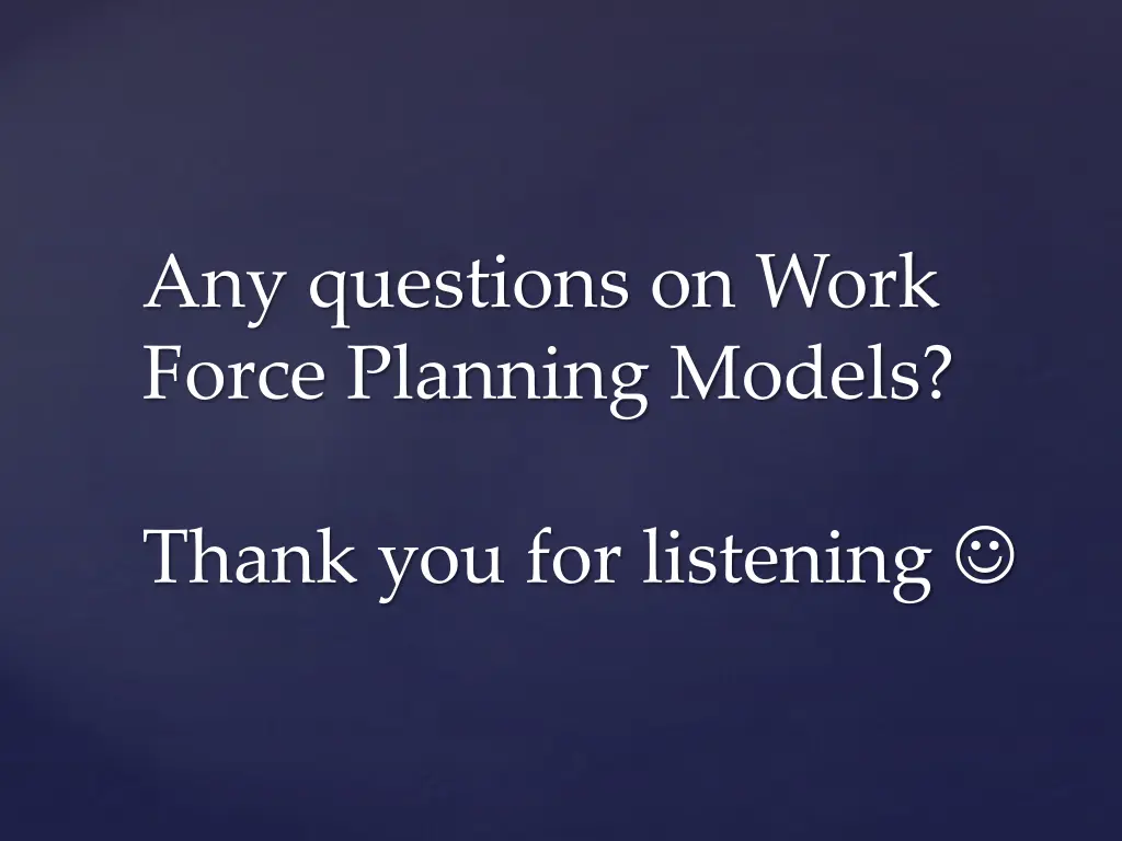 any questions on work force planning models