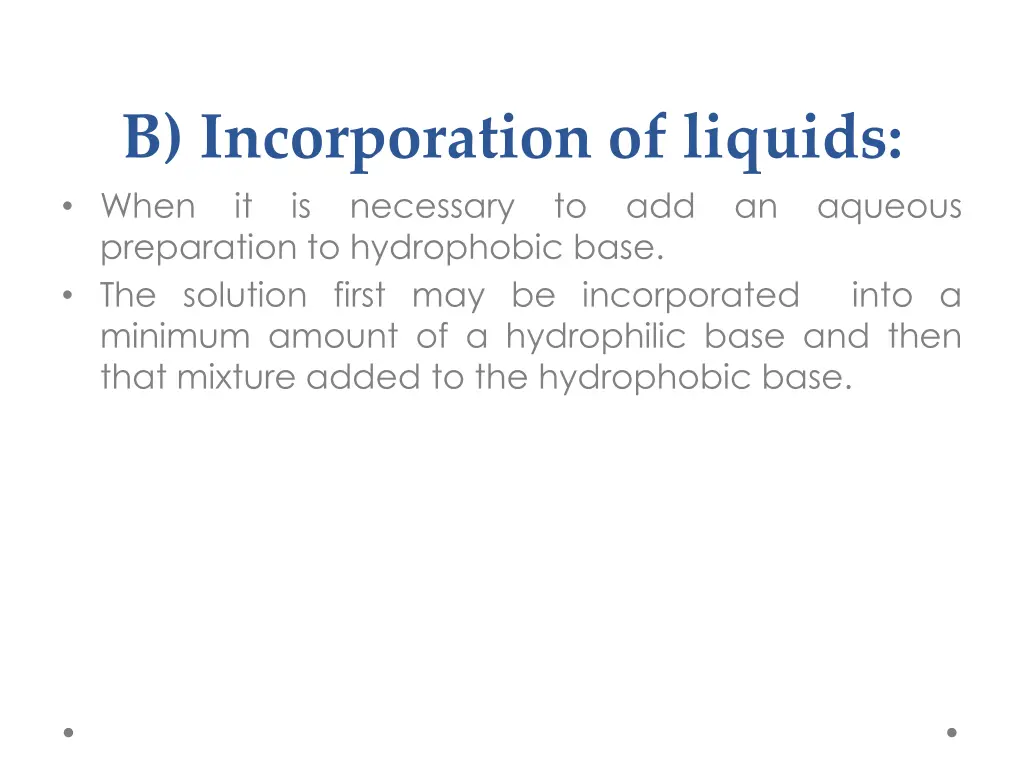 b incorporation of liquids when it is necessary