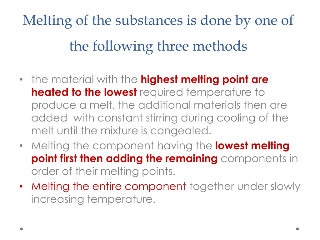 melting of the substances is done by one of