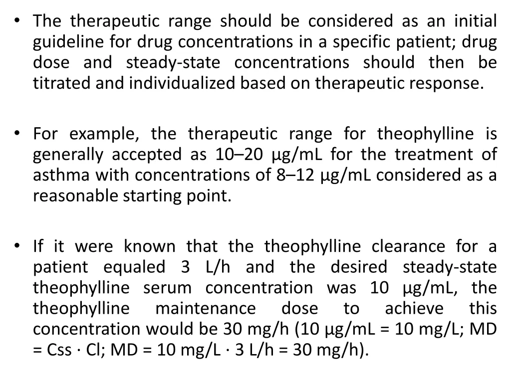 the therapeutic range should be considered