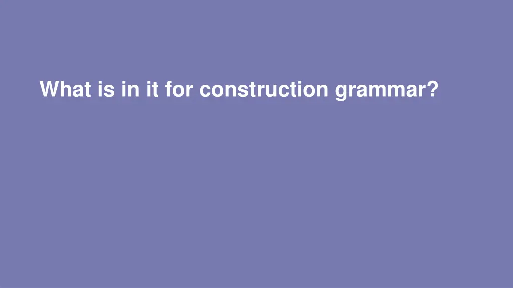 what is in it for construction grammar