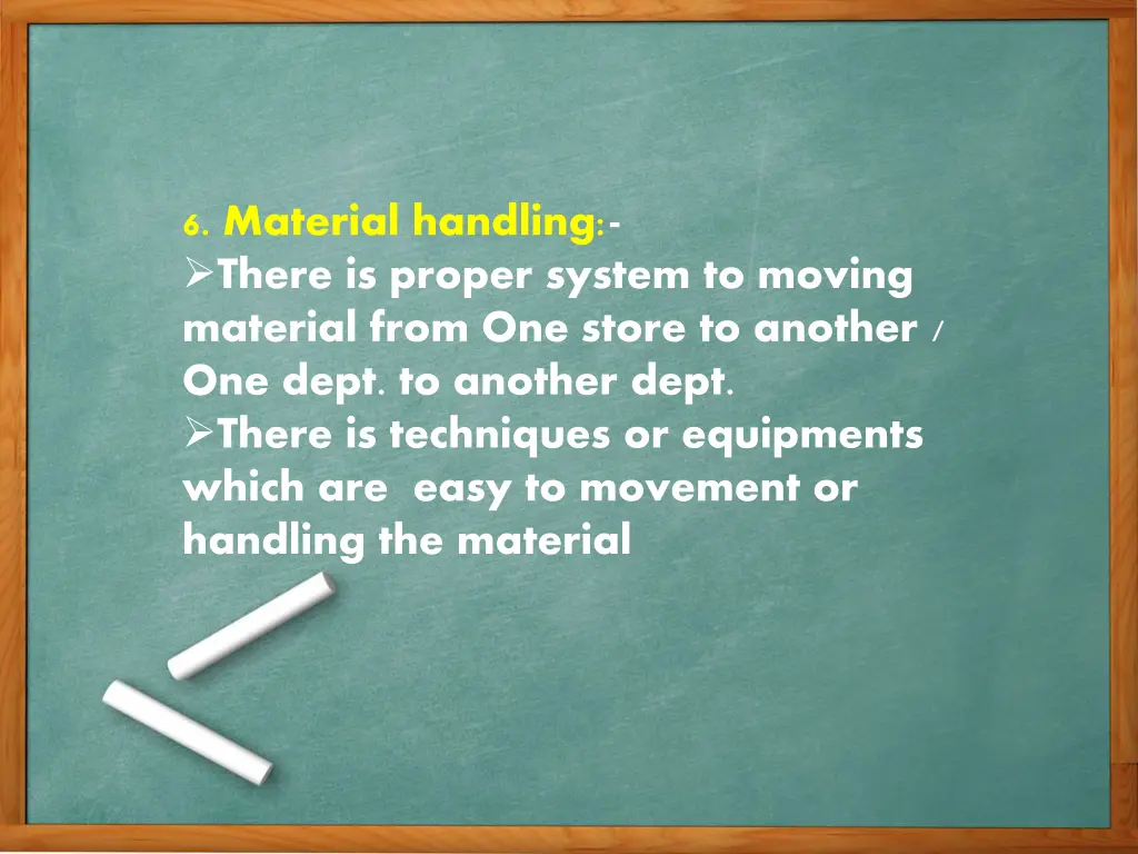 6 material handling there is proper system