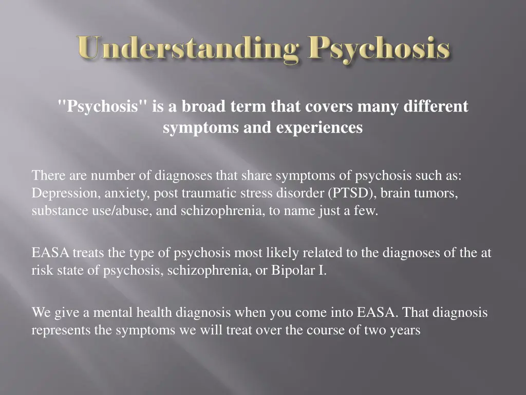 psychosis is a broad term that covers many