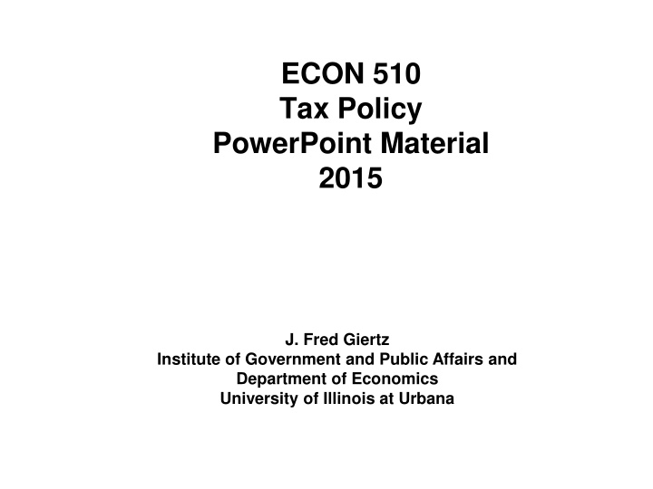 econ 510 tax policy powerpoint material 2015