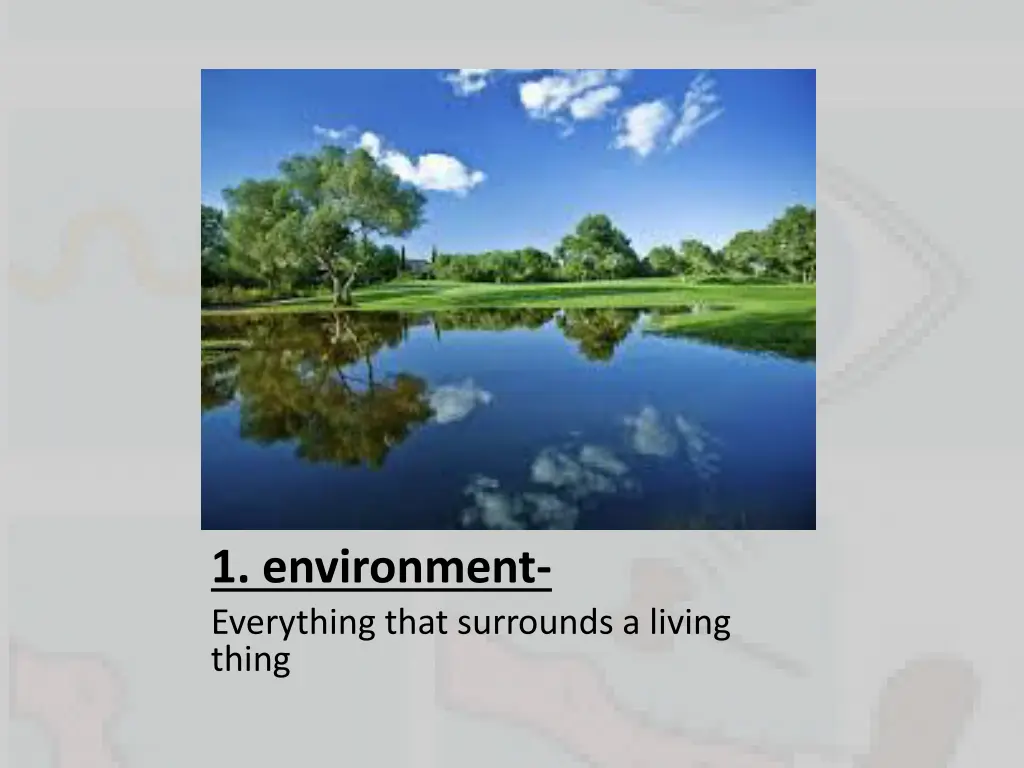 1 environment everything that surrounds a living