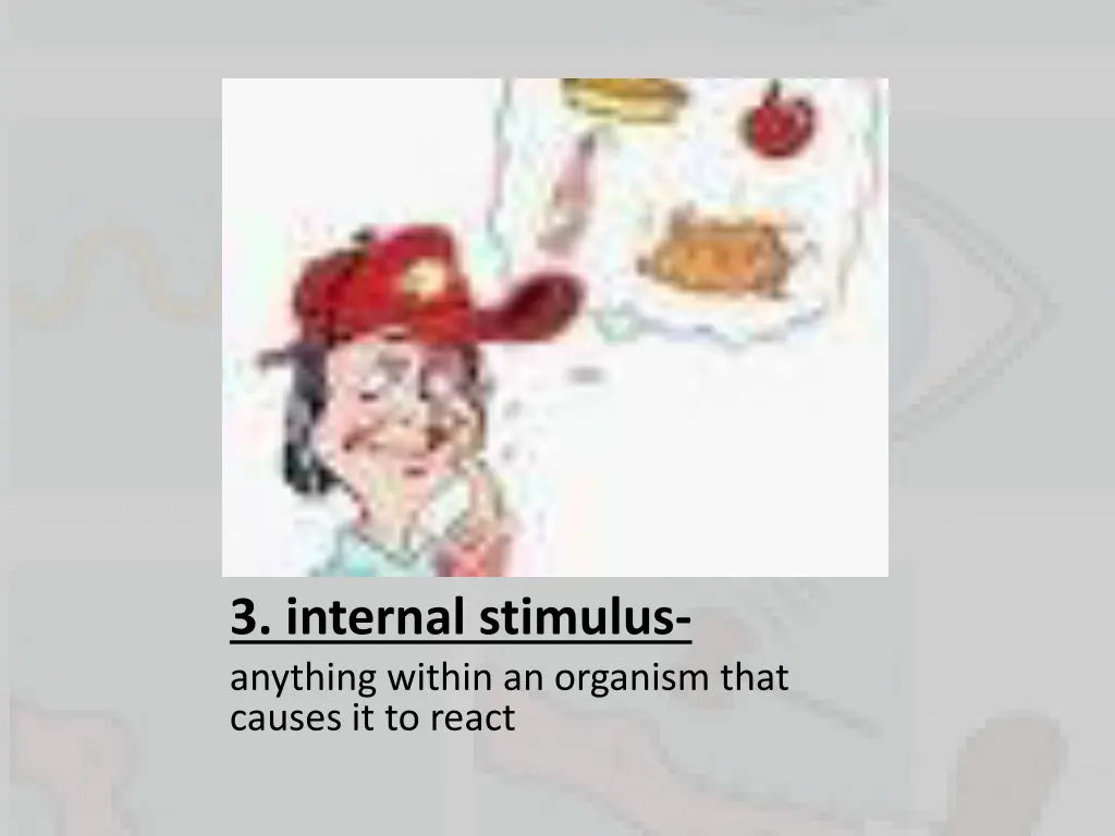 3 internal stimulus anything within an organism