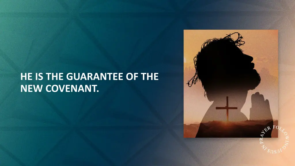 he is the guarantee of the new covenant