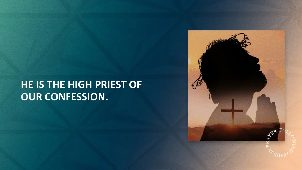 he is the high priest of our confession