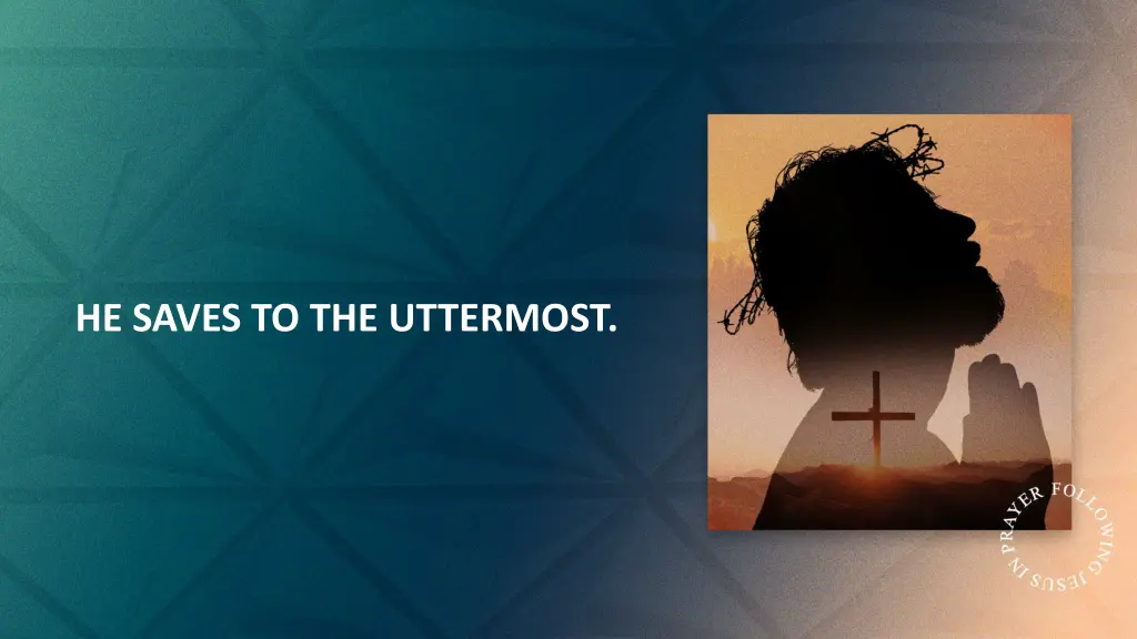 he saves to the uttermost