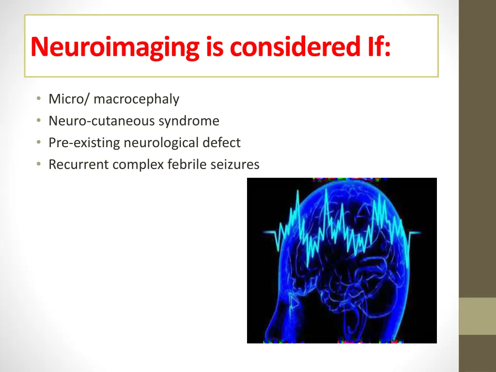neuroimaging is considered if