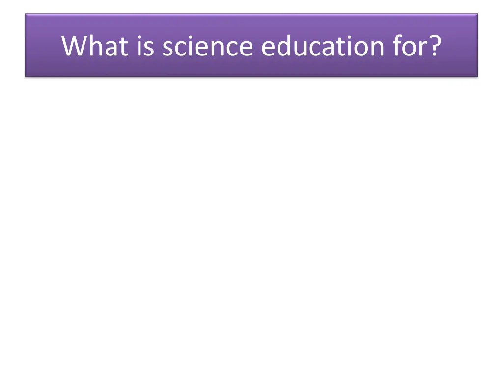what is science education for