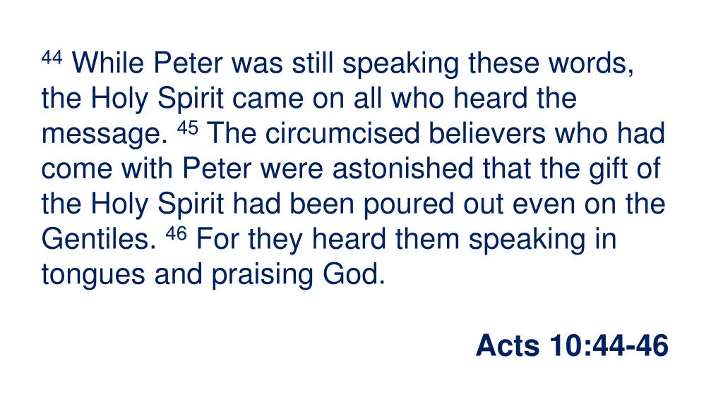 44 while peter was still speaking these words