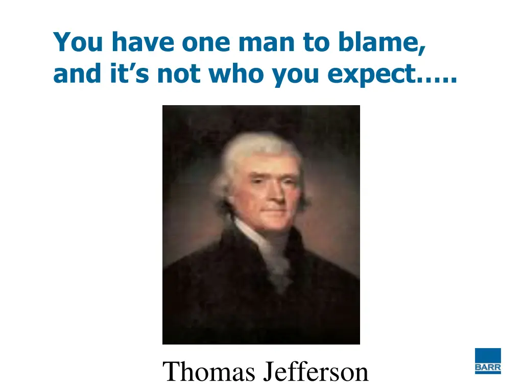 you have one man to blame