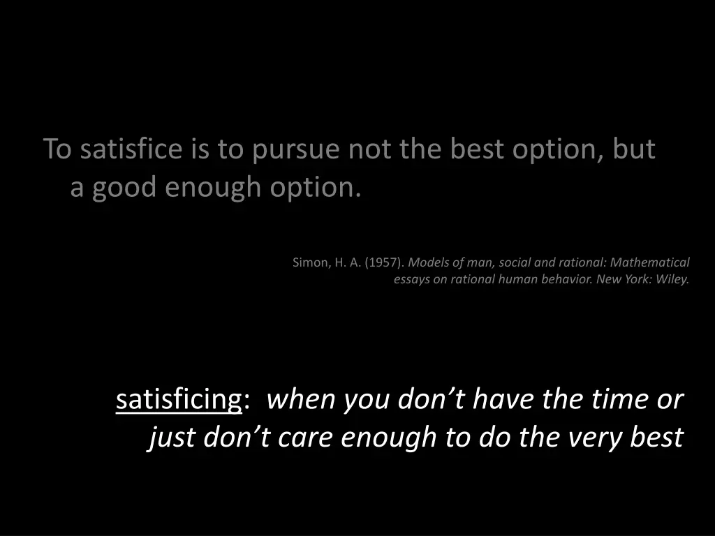 to satisfice is to pursue not the best option 1