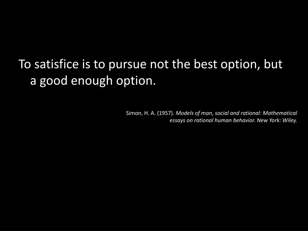 to satisfice is to pursue not the best option
