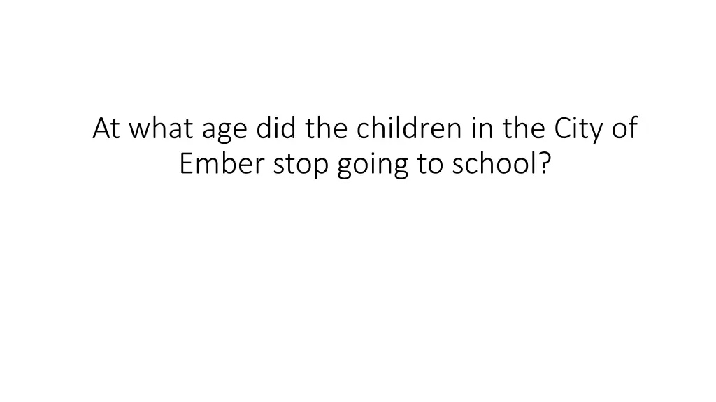 at what age did the children in the city of ember