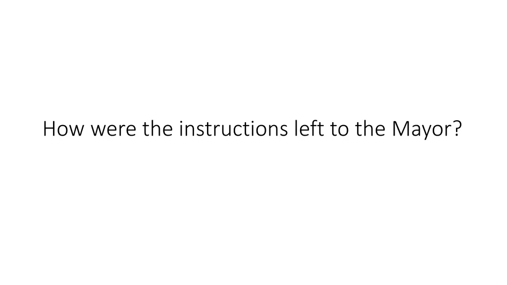 how were the instructions left to the mayor
