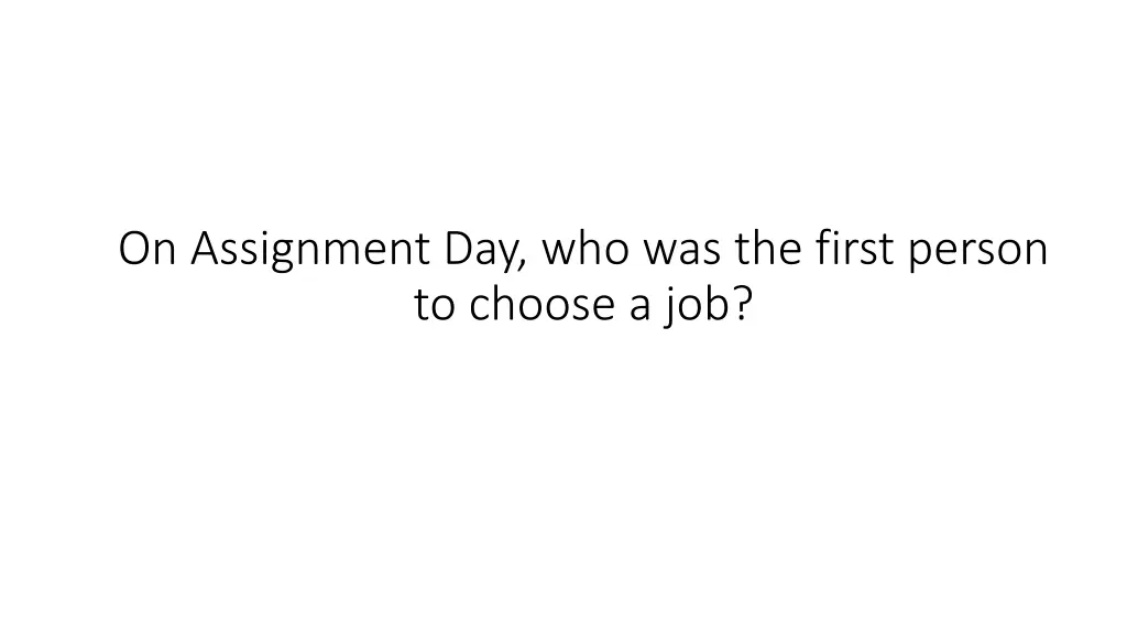 on assignment day who was the first person