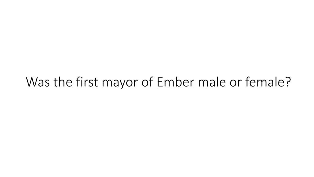 was the first mayor of ember male or female