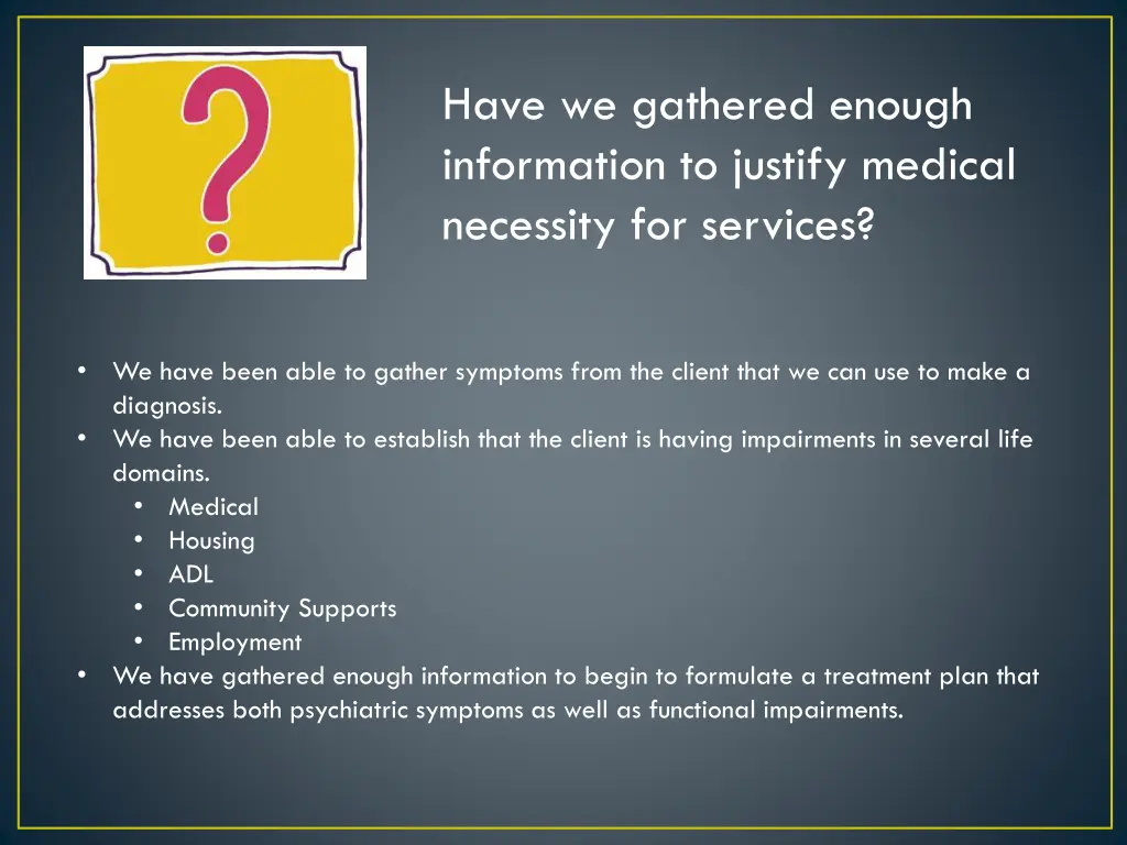 have we gathered enough information to justify
